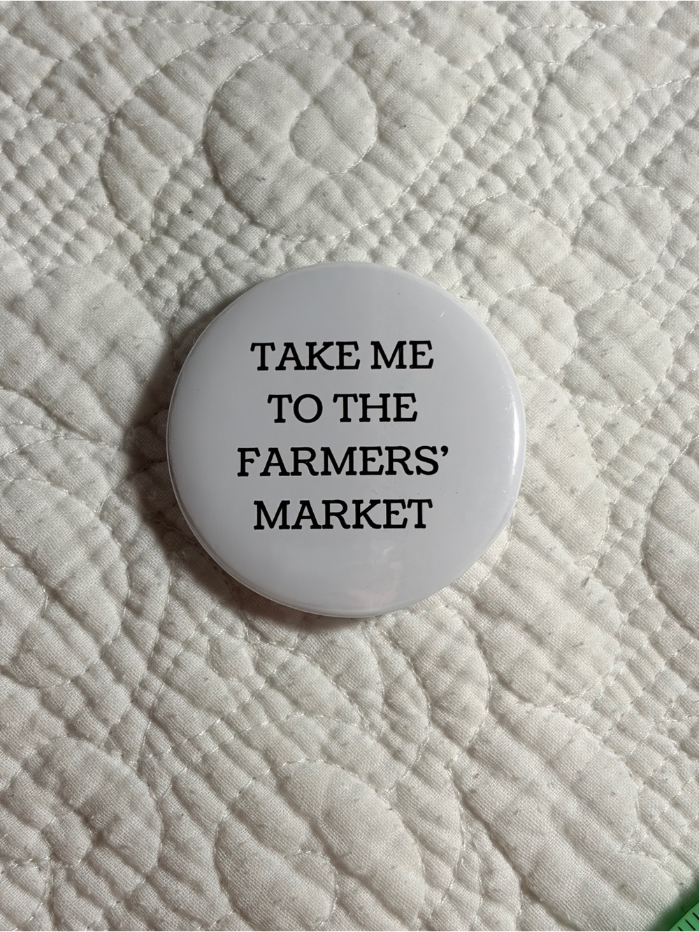 Take me to the Farmers’ Market Cute Accessory 2.25” Pin Button